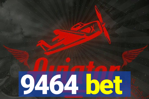 9464 bet